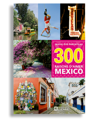GUIDE: 300 RAISONS D'AIMER MEXICO